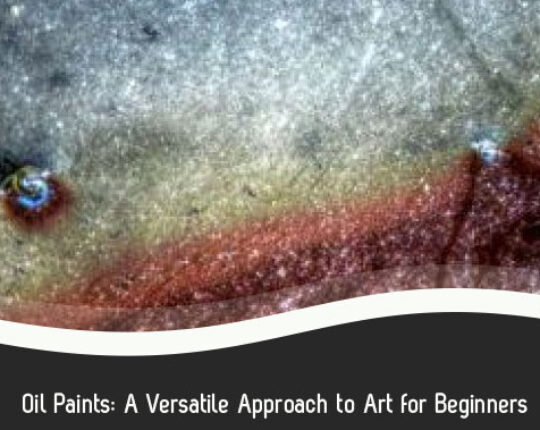 Oil Paints: A Versatile Approach to Art for Beginners